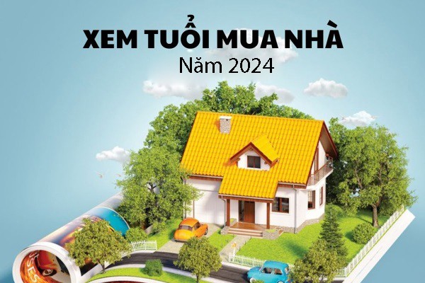 Hướng dẫn xem tuổi mua nhà năm 2024 theo phong thủy chuẩn nhất