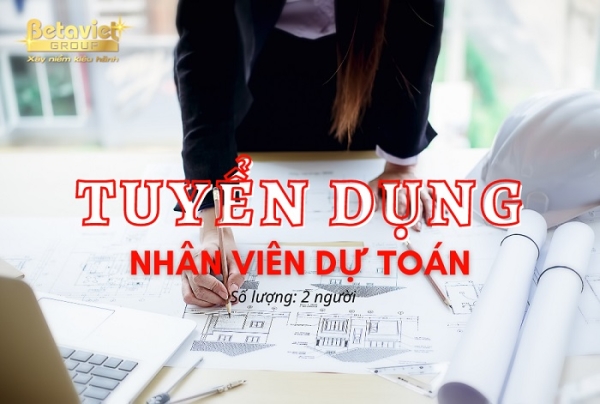 TUYỂN NHÂN VIÊN DỰ TOÁN- KIẾN TRÚC SƯ NỘI, NGOẠI THẤT