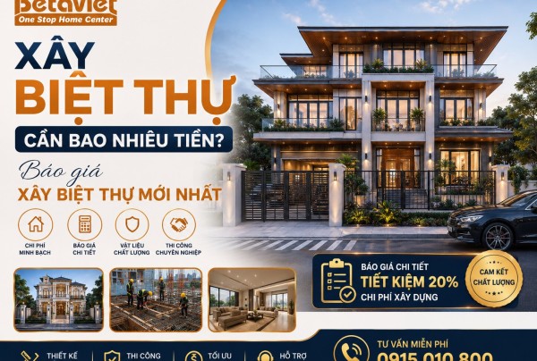 Xây biệt thự cần bao nhiêu tiền? – Báo giá xây biệt thự ngày 25/06/2026