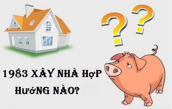 Tuổi 1983 xây nhà năm nào đẹp nhất giúp đem lại tài lộc dồi dào
