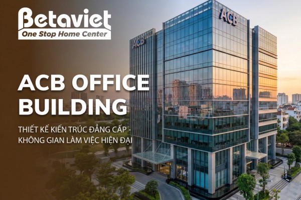 ACB Office Building: Review Chi Tiết 4 Tòa Nhà Văn Phòng Cho Thuê Tại Việt Nam [2026]