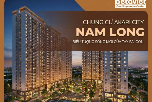 Chung Cư Akari City Nam Long 2026: Giá Bán, Thiết Kế & Hướng Dẫn Hoàn Thiện Nội Thất