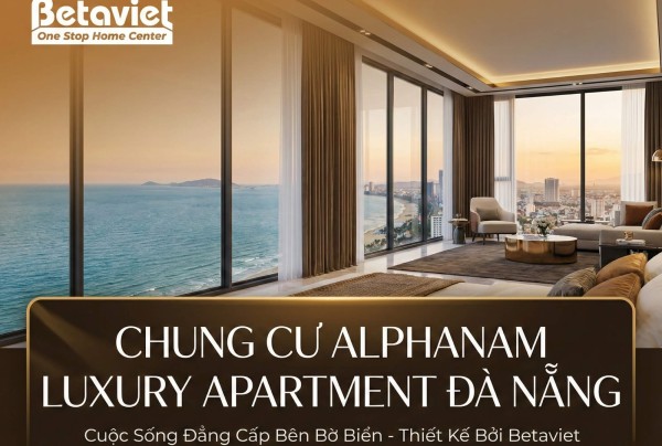 Chung Cư Alphanam Luxury Apartment Đà Nẵng: Review Chi Tiết Từ Góc Nhìn Thiết Kế Nội Thất 2026