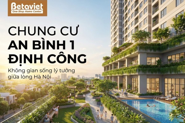 Chung Cư An Bình 1 Định Công: Đánh Giá Chi Tiết Từ Góc Nhìn Thiết Kế 2026