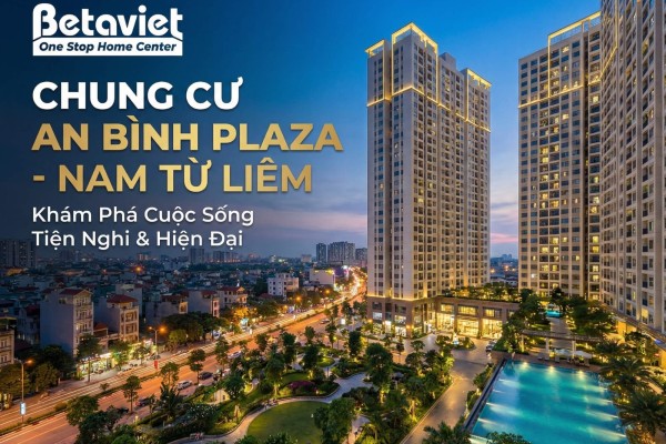 Chung Cư An Bình Plaza Nam Từ Liêm: Đánh Giá Chi Tiết Sau 5 Năm Bàn Giao (2026)
