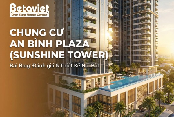 Chung Cư An Bình Plaza (Sunshine Tower): Đánh Giá Chi Tiết & Bảng Giá 2026