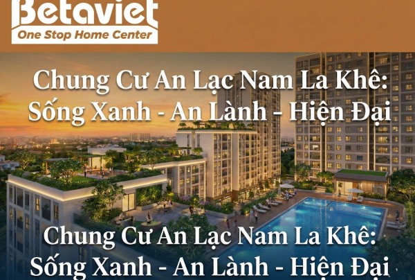 Chung Cư An Lạc Nam La Khê: Đánh Giá Toàn Diện Dự Án Đã Bàn Giao Tại Hà Đông