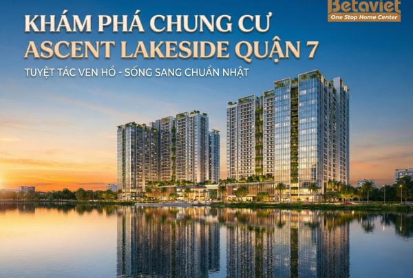 Chung Cư Ascent Lakeside Quận 7: Review Toàn Diện Vị Trí, Giá & Tiềm Năng Thiết Kế 2026