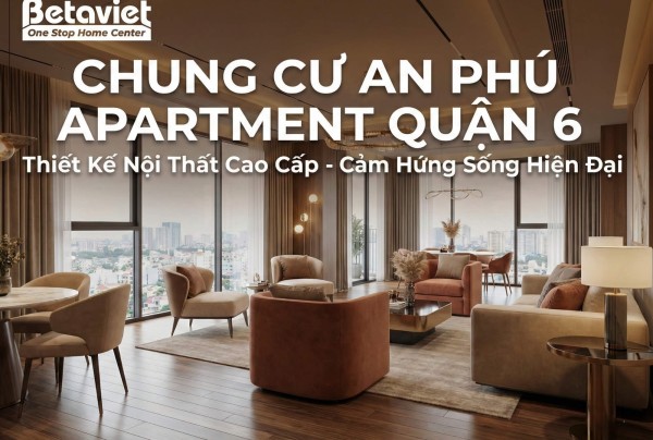 Chung Cư An Phú Apartment Quận 6: Review Chi Tiết Vị Trí, Giá Bán & Thiết Kế Căn Hộ 2026
