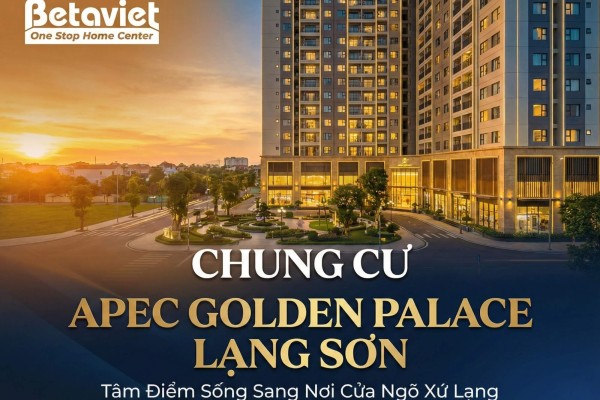 Chung cư Apec Golden Palace Lạng Sơn — Đánh giá chi tiết từ góc nhìn thiết kế nội thất