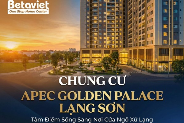 Chung cư Apec Golden Palace Lạng Sơn — Đánh giá chi tiết từ góc nhìn thiết kế nội thất