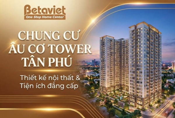 Chung Cư Âu Cơ Tower Tân Phú: Review Chi Tiết & Ý Tưởng Thiết Kế Nội Thất 2026