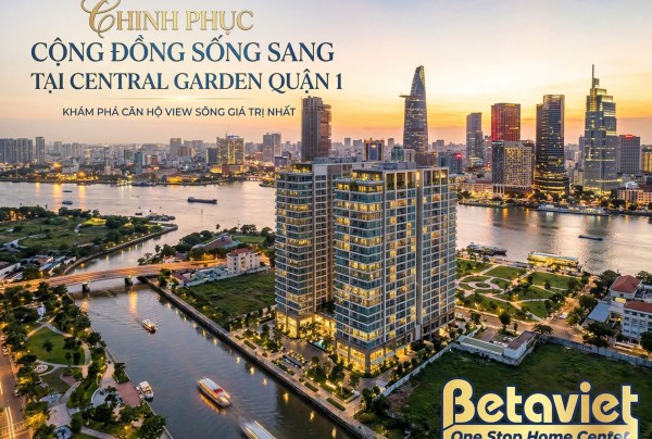 Căn hộ chung cư Central Garden Quận 1: Đánh Giá Toàn Diện Vị Trí, Thiết Kế & Tiềm Năng Nội Thất 2026