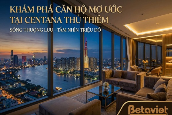 Căn hộ chung cư Centana Thủ Thiêm: Đánh Giá Chi Tiết Vị Trí, Thiết Kế & Tiềm Năng Nội Thất 2026