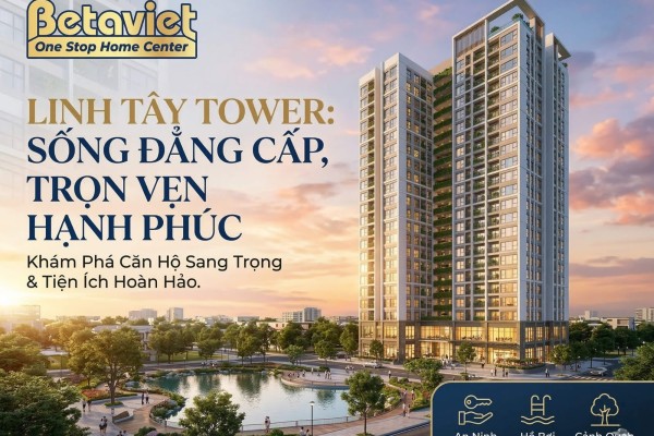 Căn Hộ Chung Cư Linh Tây Tower: Đánh Giá Toàn Diện Vị Trí, Giá & Tiềm Năng Nội Thất 2026