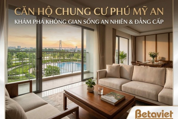 Căn Hộ Chung Cư Phú Mỹ An: Vị Trí, Tiện Ích & Giá 2025