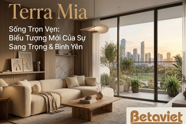 Căn hộ chung cư Terra Mia: Review Vị Trí, Giá Cả & Thiết Kế Nội Thất 2026