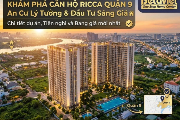 Căn Hộ Chung Cư Ricca Quận 9: Đánh Giá Toàn Diện Từ Vị Trí Đến Giá Bán T43/2026
