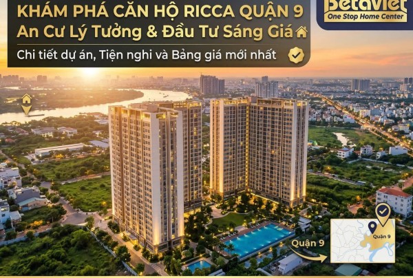 Căn Hộ Chung Cư Ricca Quận 9: Đánh Giá Toàn Diện Từ Vị Trí Đến Giá Bán T43/2026