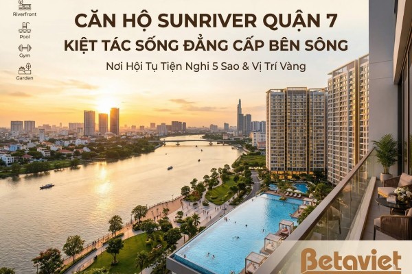 Căn Hộ Chung Cư Sunriver Quận 7: Review Vị Trí, Giá & Nội Thất 2026