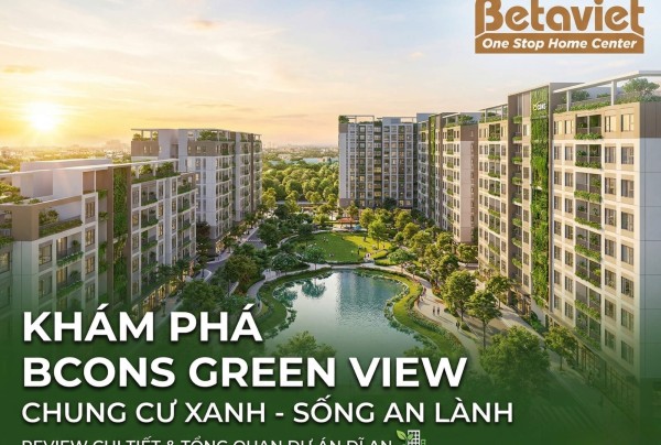 Chung Cư Bcons Green View Dĩ An 2026: Giá Bán, Thiết Kế, Đánh Giá Chi Tiết