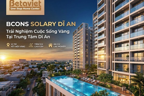 Chung cư Bcons Solary Dĩ An: Review Chi Tiết Vị Trí, Giá & Tiềm Năng Nội Thất 2026