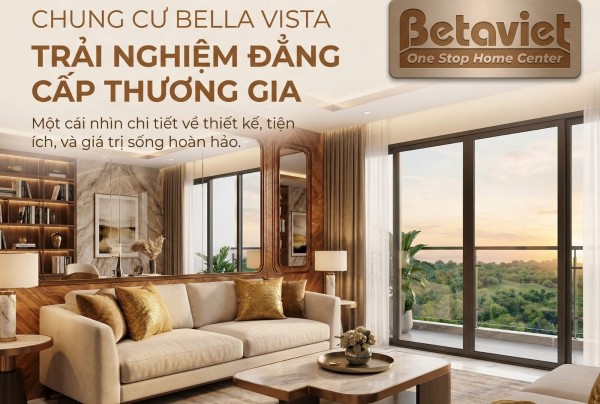 Chung Cư Bella Vista: Review Chi Tiết Vị Trí, Pháp Lý & Tiềm Năng Thiết Kế Nội Thất 2026