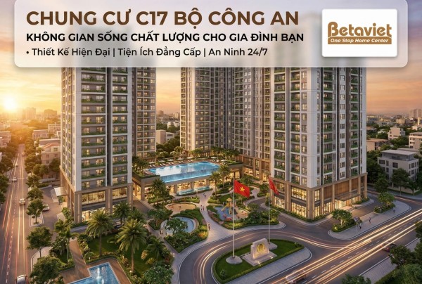Chung Cư C17 Bộ Công An: Review Vị Trí, Giá & Nội Thất 2026