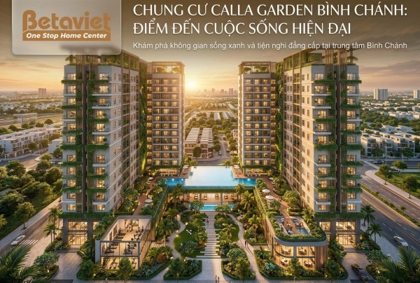 Chung Cư Calla Garden Bình Chánh: Giá Bán, Tiện Ích & Thiết Kế Nội Thất 2026