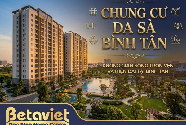 Chung Cư Da Sà Bình Tân – Review Chi Tiết Vị Trí, Thiết Kế & Tiềm Năng Nội Thất 2026