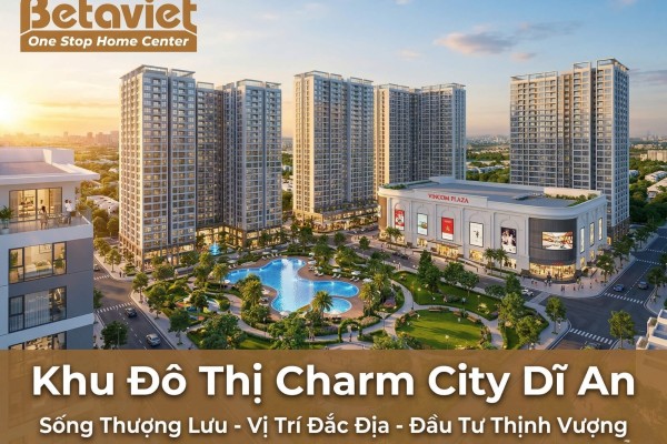 Khu Đô Thị Charm City Dĩ An: Đánh Giá Chi Tiết Dự Án 2026