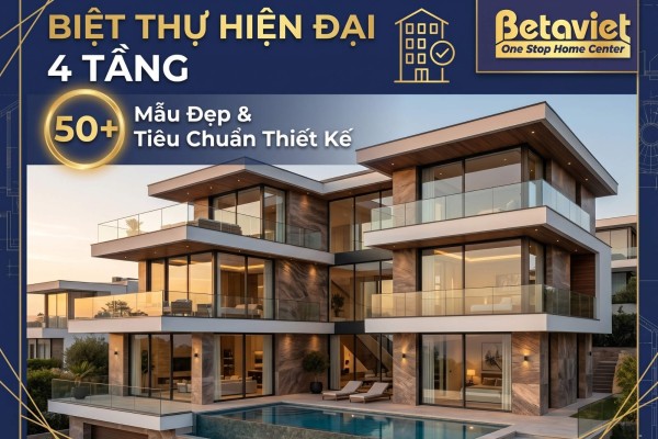 Biệt Thự Hiện Đại 4 Tầng: 50+ Mẫu Đẹp & Tiêu Chuẩn Thiết Kế 2026