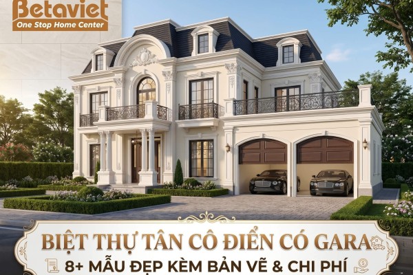 Biệt thự tân cổ điển có gara: 8+ mẫu đẹp kèm bản vẽ & chi phí 2026