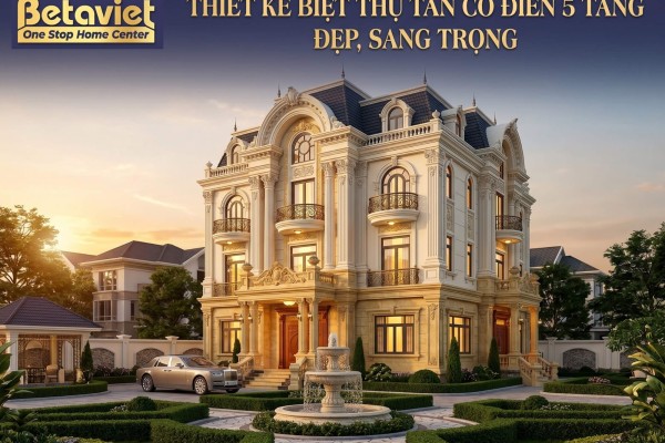 Thiết Kế Biệt Thự Tân Cổ Điển 5 Tầng Đẹp, Sang Trọng 2026