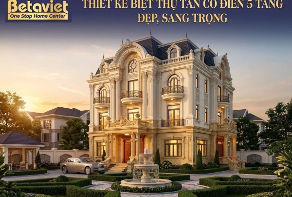 https://betaviet.vn/thiet-ke-biet-thu-tan-co-dien-5-tang/