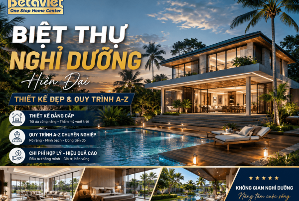 Biệt Thự Nghỉ Dưỡng Hiện Đại: Thiết Kế Đẹp & Quy Trình A-Z