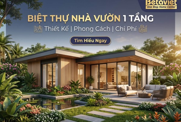 Biệt Thự Nhà Vườn 1 Tầng: Thiết Kế, Phong Cách & Chi Phí 2026