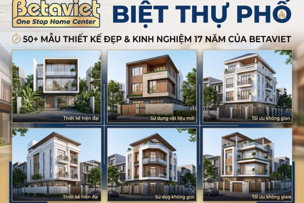 Biệt Thự Phố: 50+ Mẫu Thiết Kế Đẹp & Kinh Nghiệm 17 Năm Của Betaviet