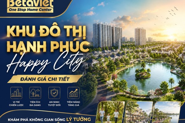 Khu Đô Thị Hạnh Phúc Happy City: Đánh Giá Chi Tiết 2026