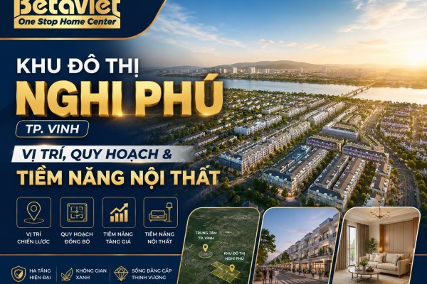 Khu Đô Thị Nghi Phú TP. Vinh: Vị Trí, Quy Hoạch & Tiềm Năng Nội Thất 2026