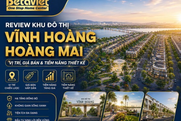 Review Khu Đô Thị Vĩnh Hoàng Hoàng Mai: Vị Trí, Giá Bán & Tiềm Năng Thiết Kế