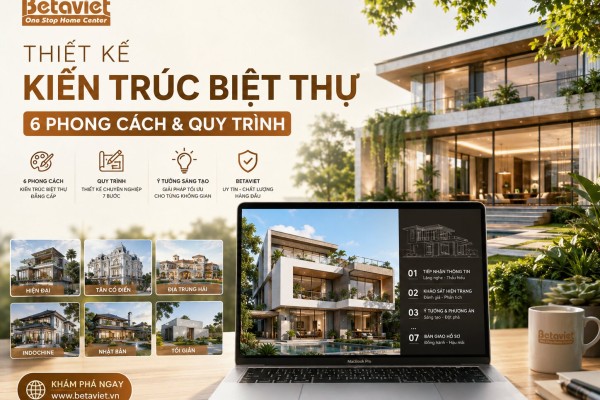 Thiết Kế Kiến Trúc Biệt Thự: 6 Phong Cách & Quy Trình 2026