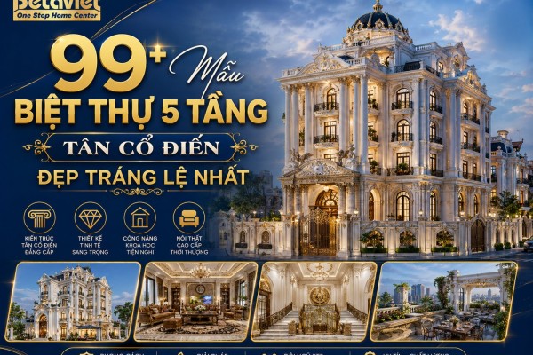 99+ Mẫu Biệt Thự 5 Tầng Tân Cổ Điển Đẹp Tráng Lệ Nhất 2026
