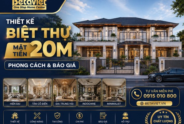 Thiết Kế Biệt Thự Mặt Tiền 20m: Phong Cách & Báo Giá 2026
