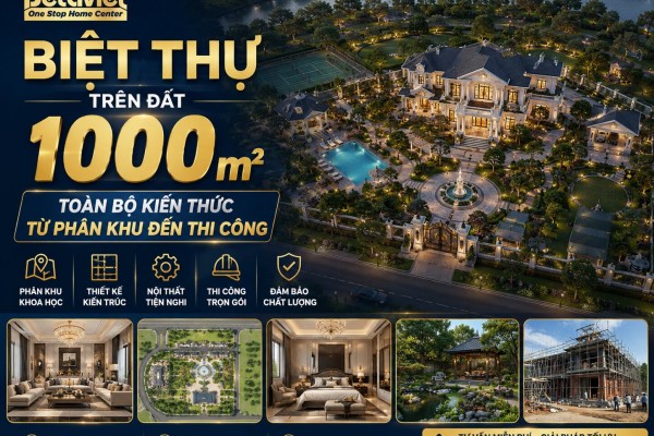 Biệt Thự Trên Đất 1000m2: Toàn Bộ Kiến Thức Từ Phân Khu Đến Thi Công