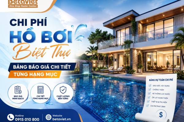 Chi Phí Hồ Bơi Biệt Thự 2026: Bảng Báo Giá Chi Tiết Từng Hạng Mục