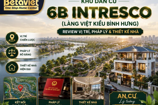 Khu Dân Cư 6B Intresco (Làng Việt Kiều Bình Hưng): Review Vị Trí, Pháp Lý & Thiết Kế Nhà 2026