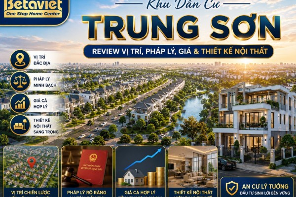 Khu Dân Cư Trung Sơn: Review Vị Trí, Pháp Lý, Giá & Thiết Kế Nội Thất 2026