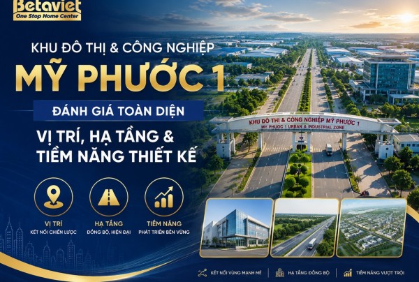 Khu Đô thị & Công nghiệp Mỹ Phước 1: Đánh Giá Toàn Diện Vị Trí, Hạ Tầng & Tiềm Năng Thiết Kế 2026
