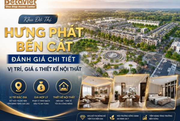 Khu Đô Thị Hưng Phát Bến Cát: Đánh Giá Chi Tiết Vị Trí, Giá & Thiết Kế Nội Thất 2026